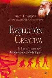 Evolución creativa. La física cuántica reconcilia el darwinismo y el diseño inteligente