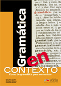 Gramática en contexto. (Nivel A1 - B2+) Curso de gramática para comunicar