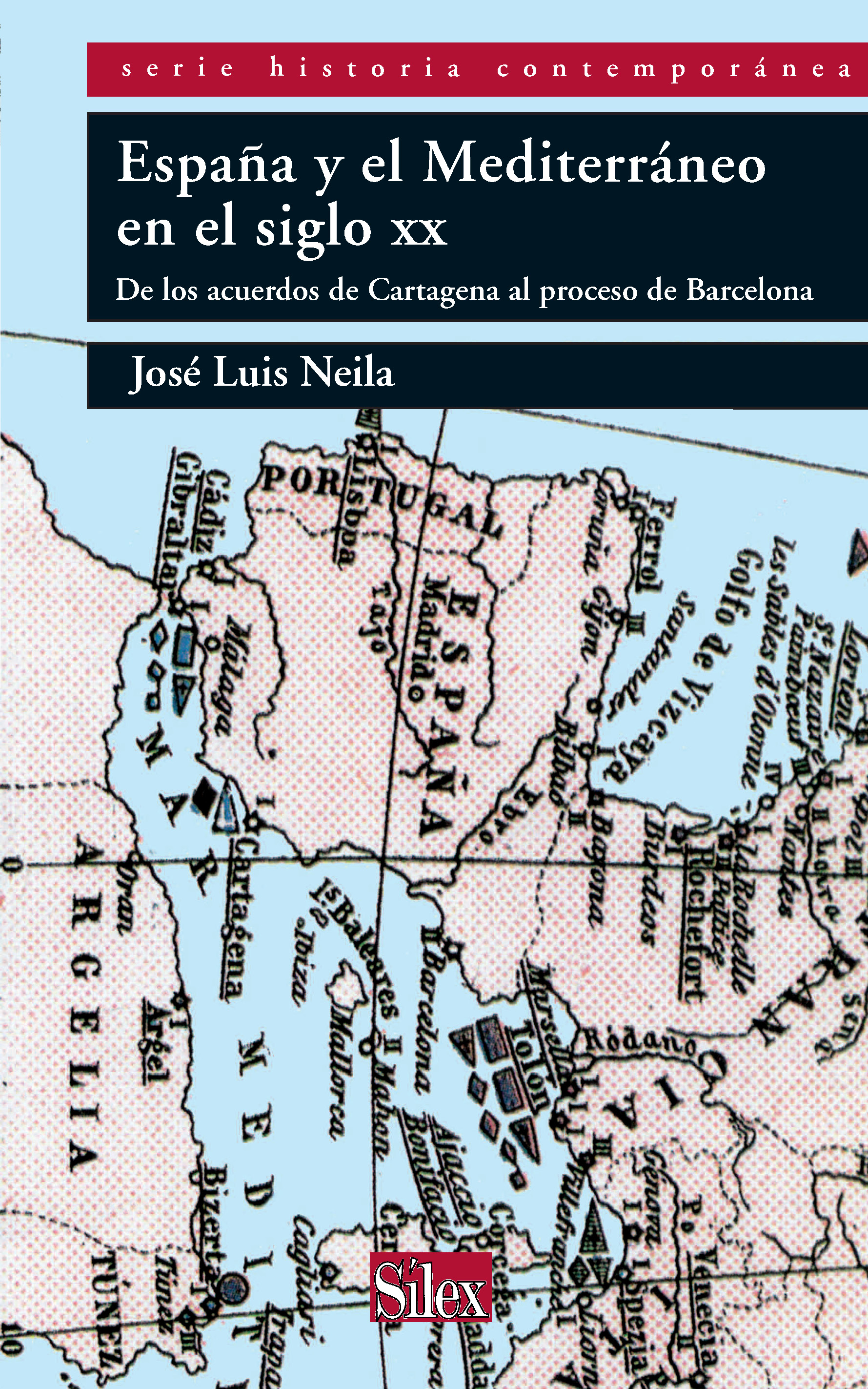 España y el Mediterráneo en el siglo XX. De los acuerdos de Cartagena al proceso de Barcelona