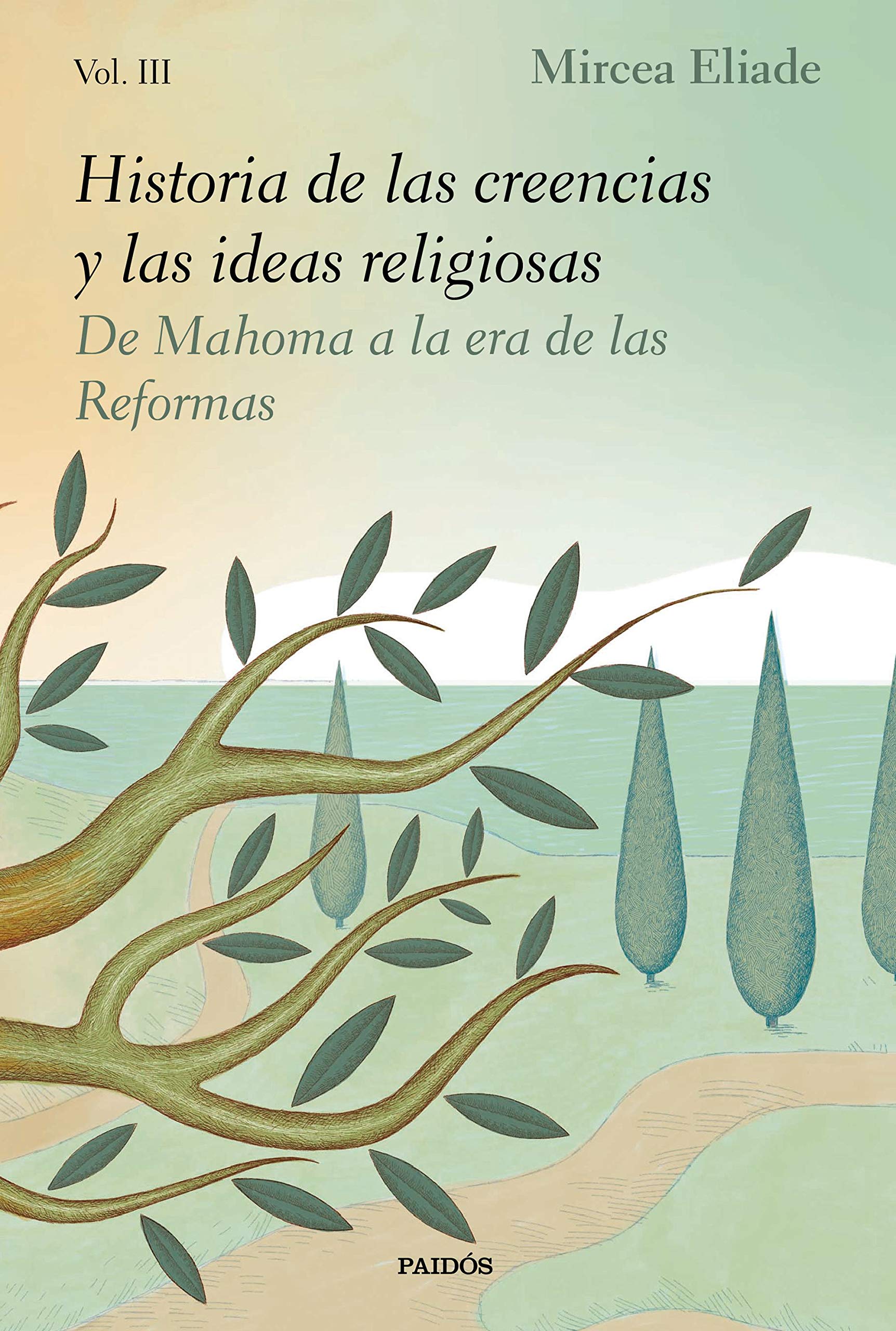 Historia de las creencias y las ideas religiosas. Vol. III. De Mahoma a la era de las Reformas