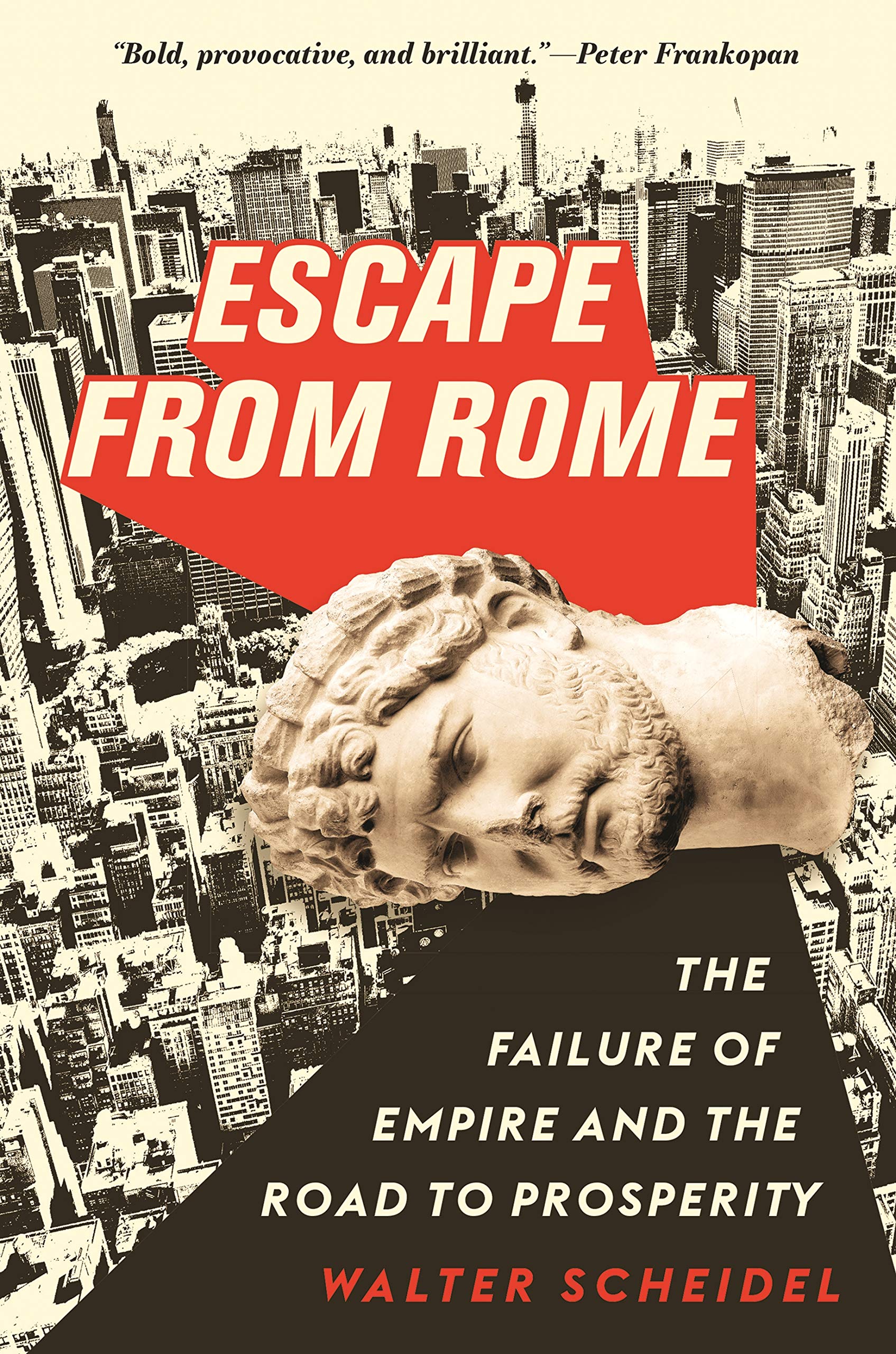 Escape from Rome: The Failure of Empire and the Road to Prosperity