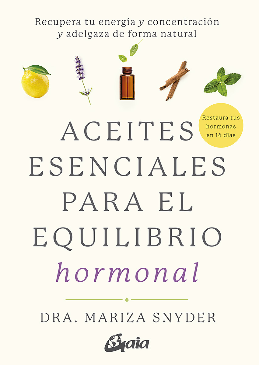 Aceites esenciales para el equilibrio hormonal. Recupera tu energía y concentración y adelgaza de forma natural