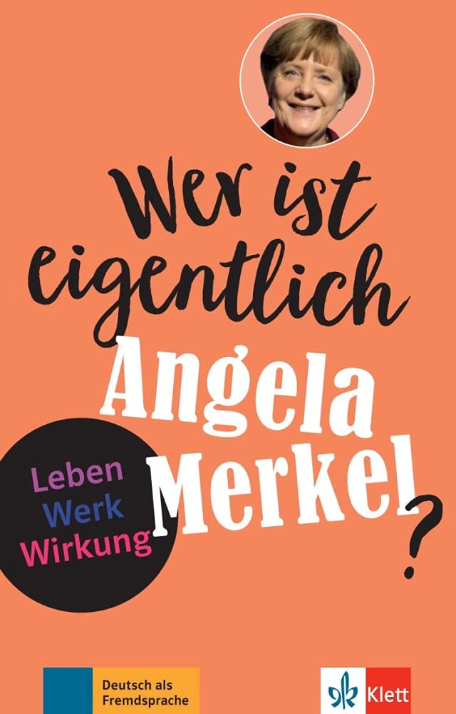 Wer ist eigentlich Angela Merkel?: Leben - Werk - Wirkung A2/B1