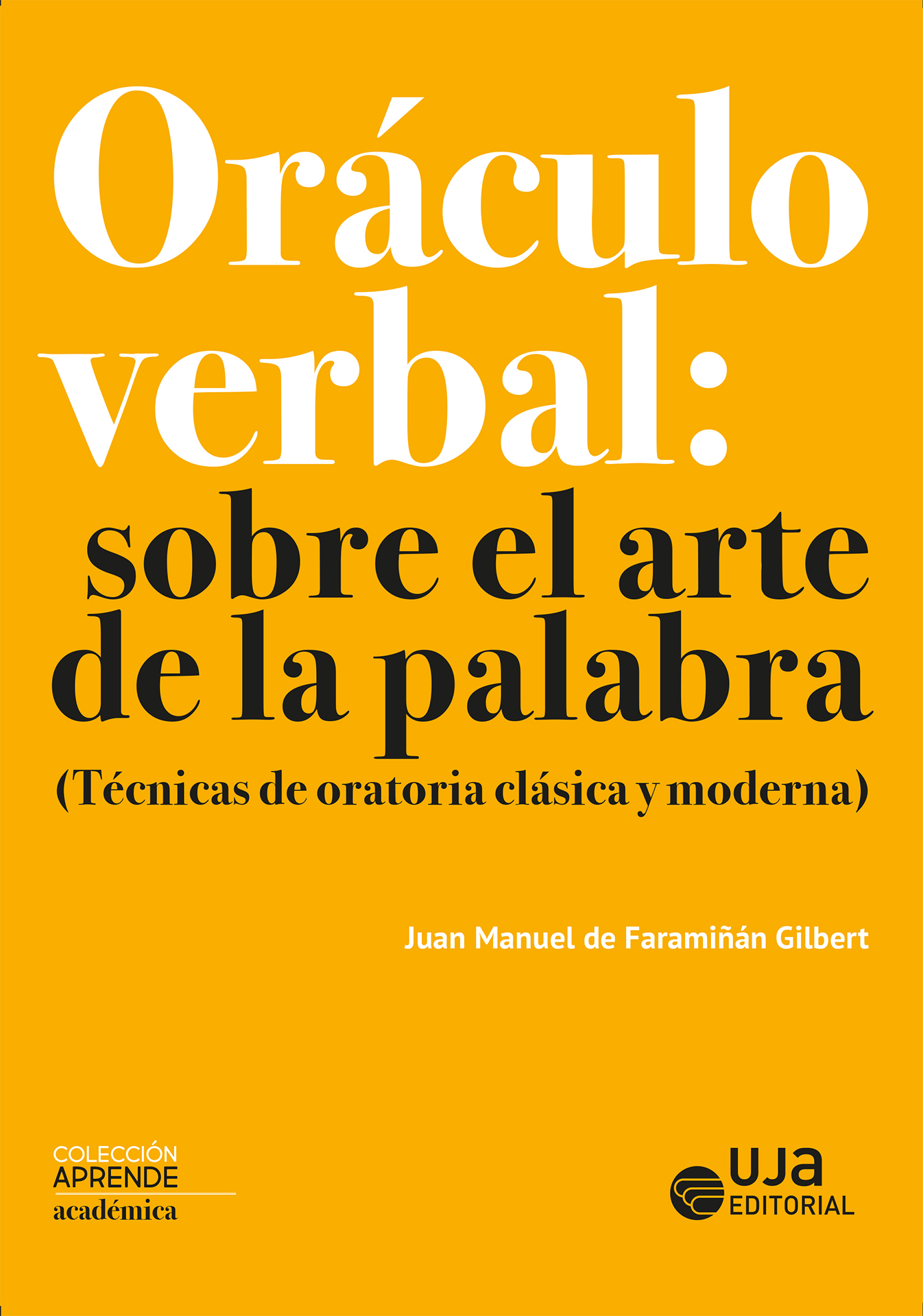 Oráculo verbal: sobre el arte de la palabra (Técnicas de oratoria clásica y moderna)