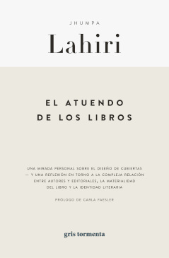 El atuendo de los libros: una mirada personal sobre el diseño de cubiertas y una reflexión en torno a la compleja relación entre autores y editoriales, la materialidad del libro y la identidad literaria