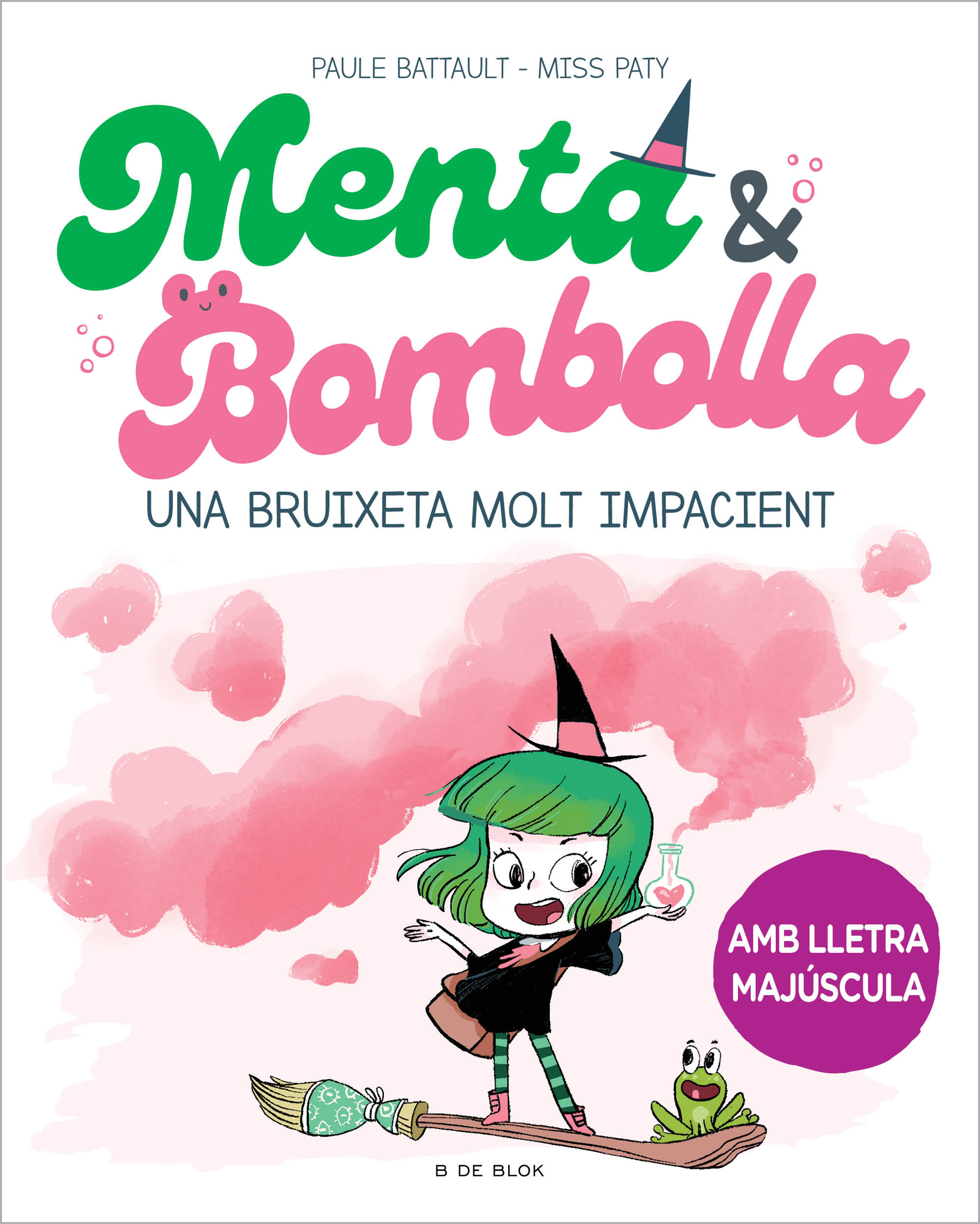 Menta i Bombolla 1 - Una bruixeta molt impacient. Amb lletra MAJÚSCULA per aprendre a llegir a soles (des de 5-6 anys)