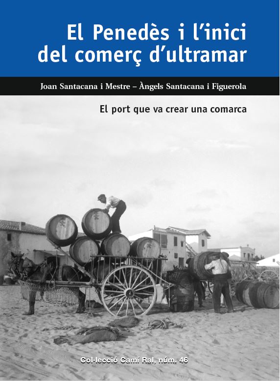 El Penedès i l'inici del comerç d'ultramar. El port que va crear una comarca