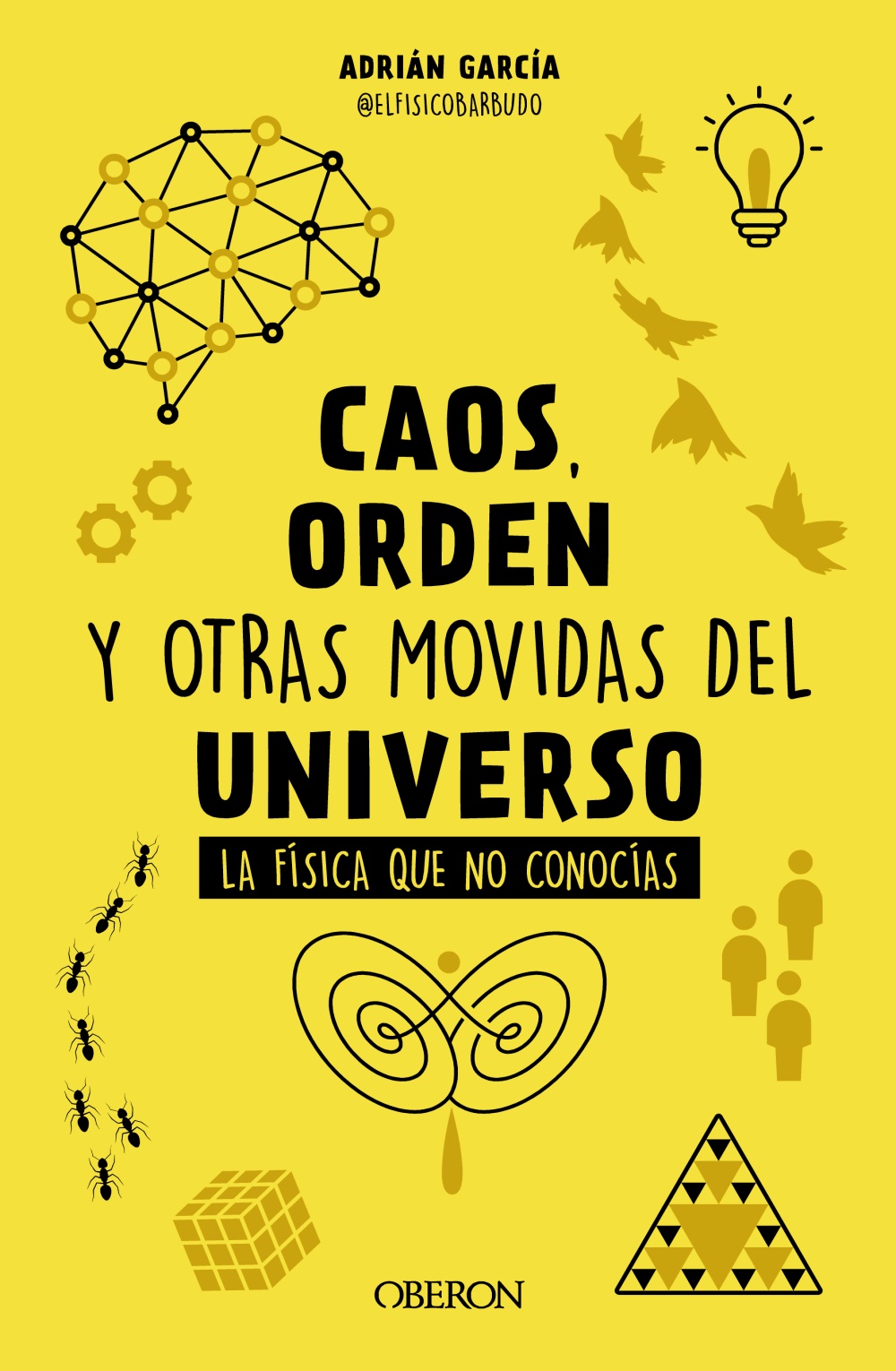 Caos, orden y otras movidas del universo. La física que no conocías