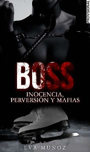 Boss. Inocencia, perversión y mafias