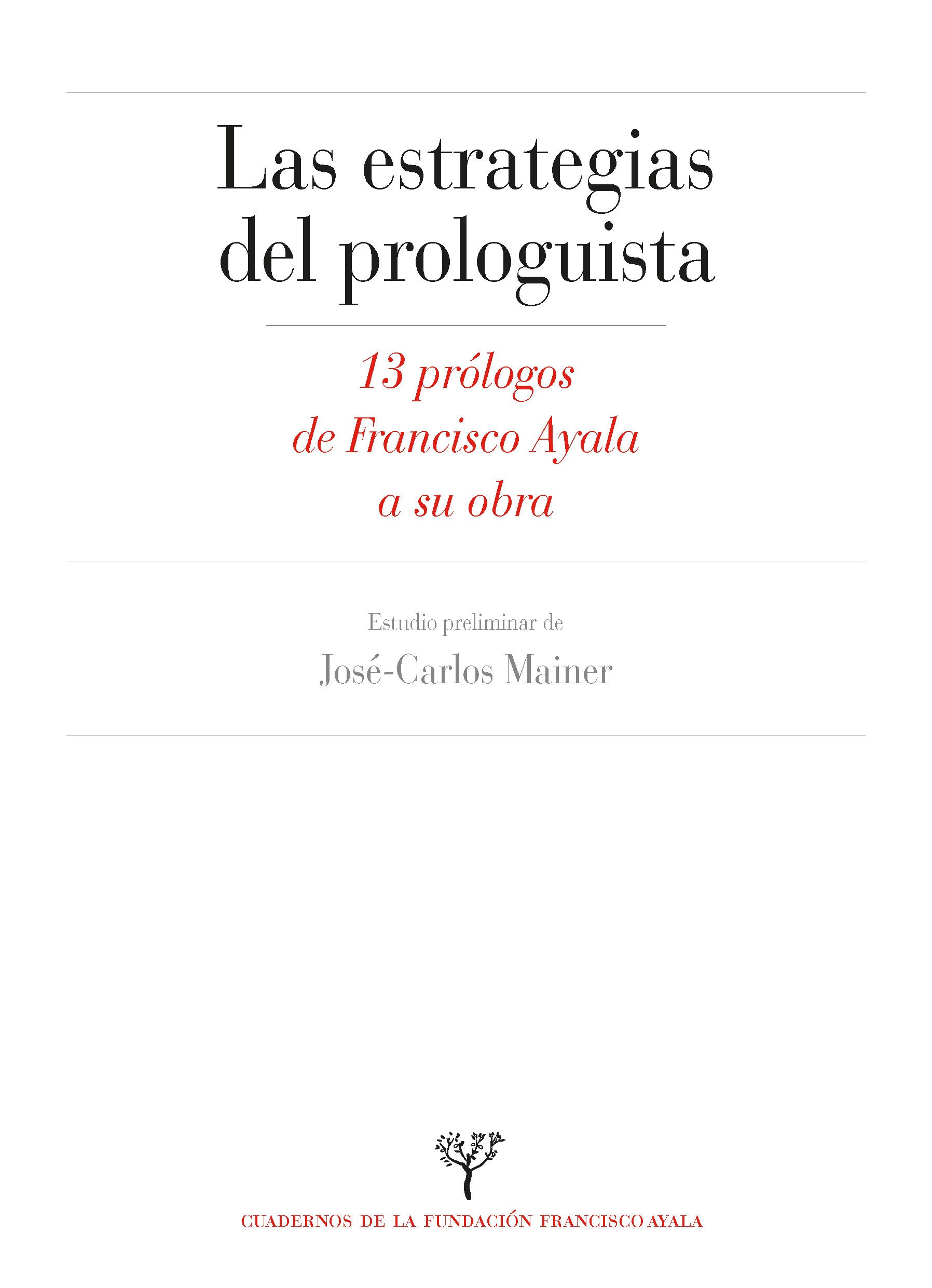 Estrategias del prologuista: 13 prólogos de Francisco Ayala a su obra