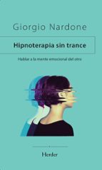 Hipnoterapia sin trance. Hablar a la mente emocional del otro