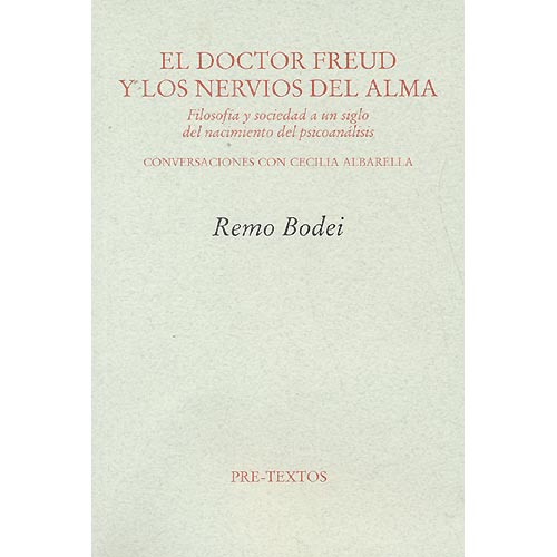 El Doctor Freud y los nervios del alma: filosofía y sociedad a un siglo del nacimiento del psicoanálisis (Conversaciones con Cecilia Albarella)