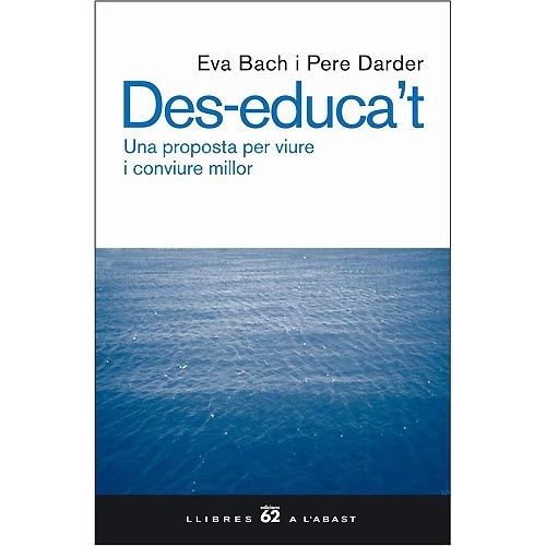 Des-educa't. Una proposta per viure i conviure millor