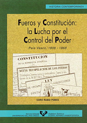 Fueros y constitución: la lucha por el control del poder del País Vasco, 1808-1868