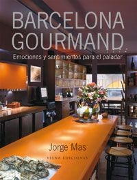 Barcelona Gourmand. Emociones y sentimientos para el paladar