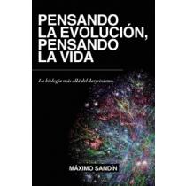 Pensando la evolución, pensando la vida. La biología más allá del darwinismo