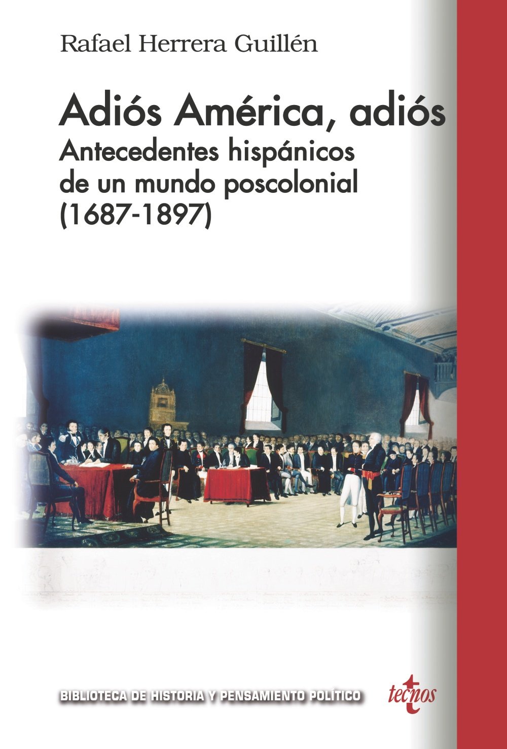 Adiós América, adiós. Antecedentes hispánicos de un mundo poscolonial (1687-1897)