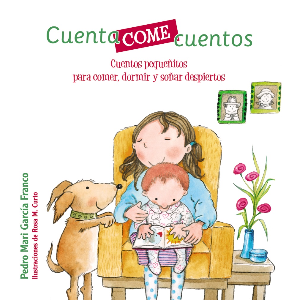 Cuentacomecuentos. Cuentos pequeñitos para comer, dormir y soñar despiertos