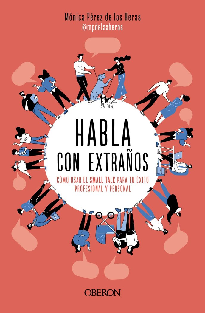 Habla con extraños. Cómo usar el Small Talk para tu éxito profesional y personal