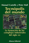 Tecnópolis del mundo. La formación de los complejos industriales del siglo XXI