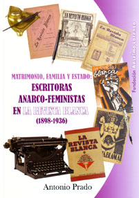 Matrimonio, familia y Estado: escritoras anarco-feministas en La Revista Blanca (1898-1936)