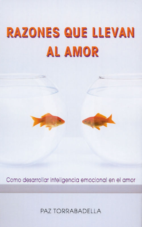 Razones que llevan al amor : Como desarrollar inteligencia emocional en el amor