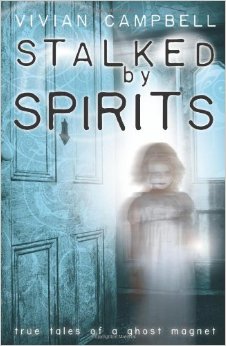 Stalked by Spirits: True Tales of a Ghost Magnet