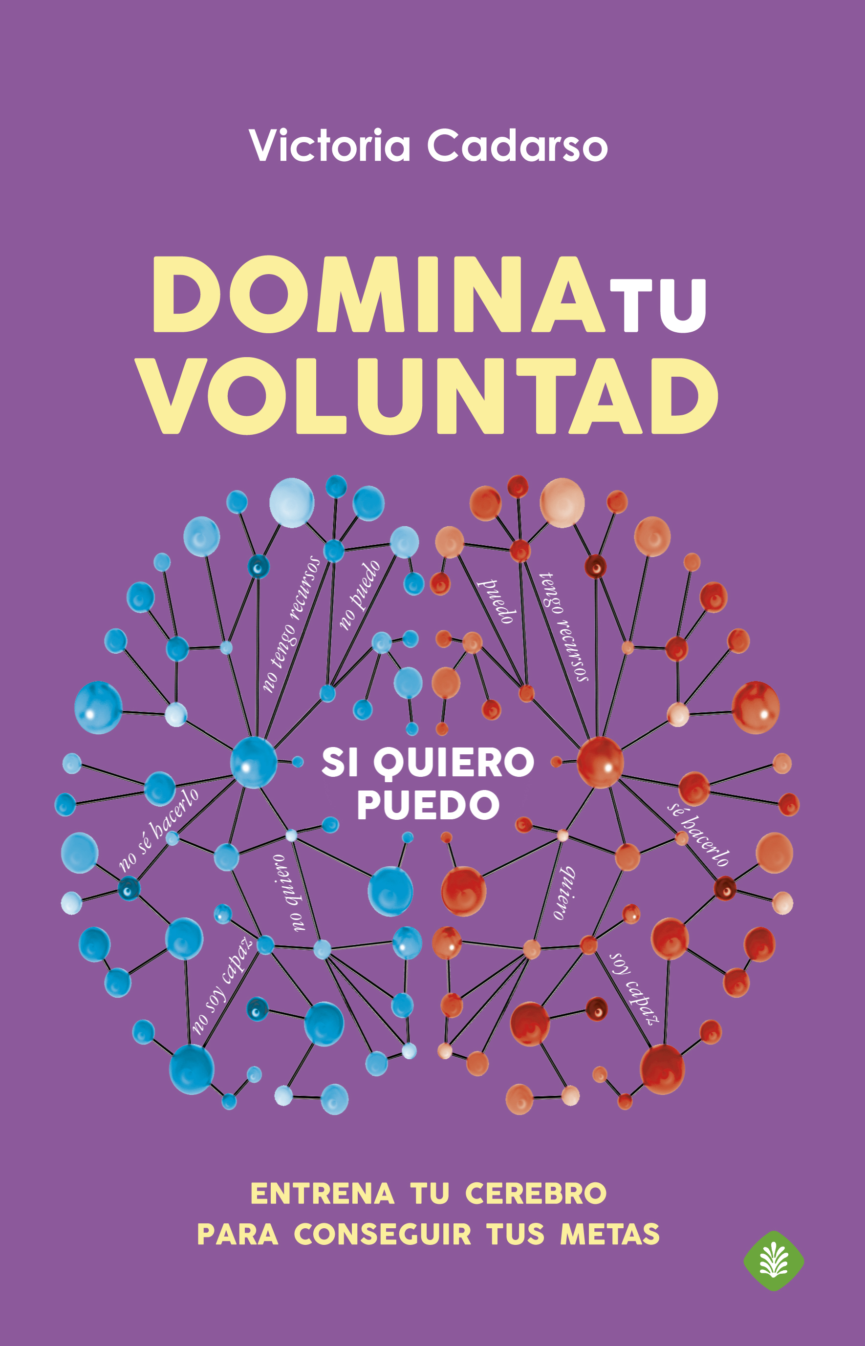 Domina tu voluntad. Entrena tu cerebro para conseguir tus metas