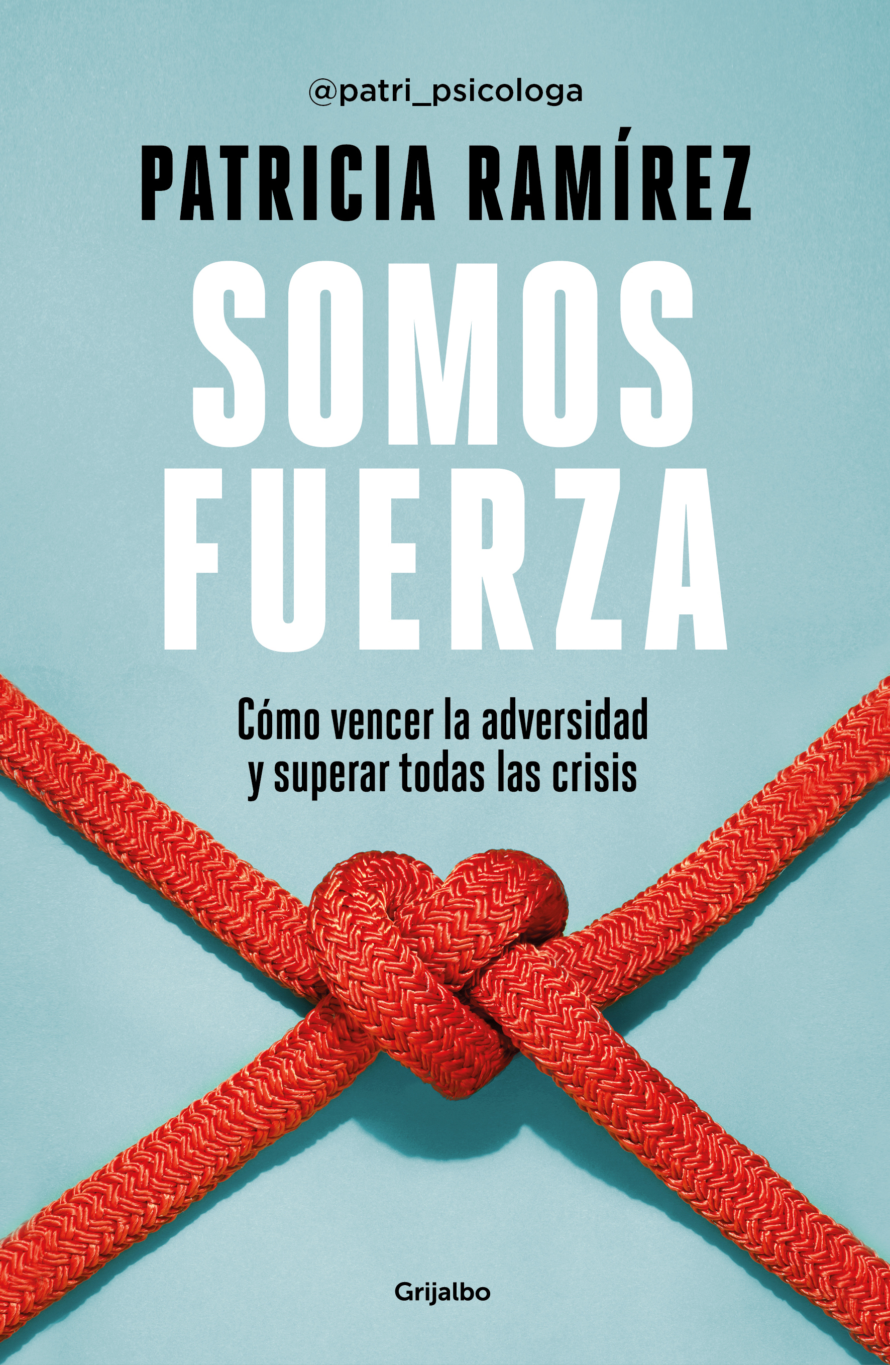 Somos fuerza. Cómo vencer la adversidad y superar todas las crisis