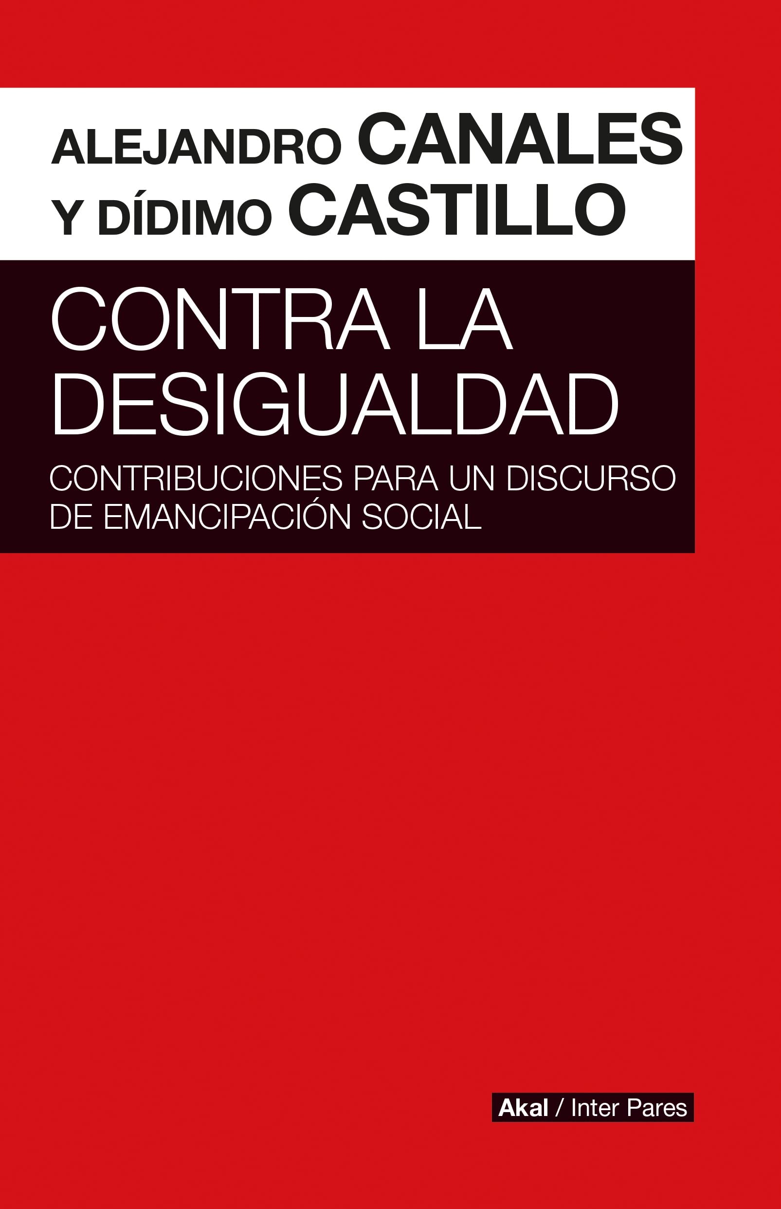 Contra la desigualdad. Contribuciones para un discurso de emancipación social