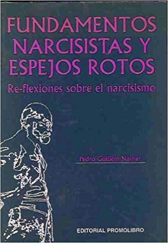 Fundamentos narcisistas y espejos rotos. Reflexiones sobre el narcisis