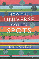 How the universe got its spots : diary of a finite time in a finite space