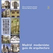 Madrid modernista: guía de arquitectura