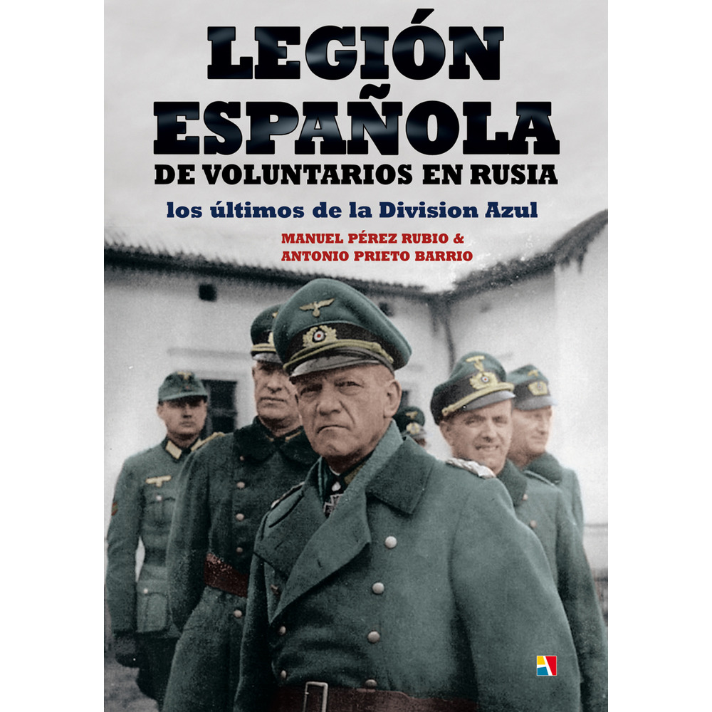 Legión española de voluntarios en Rusia. Los últimos de la División Azul