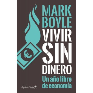 Vivir sin dinero. Un año libre de economía