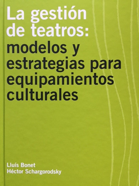 La gestión de teatros: modelos y estrategias para equipamientos culturales