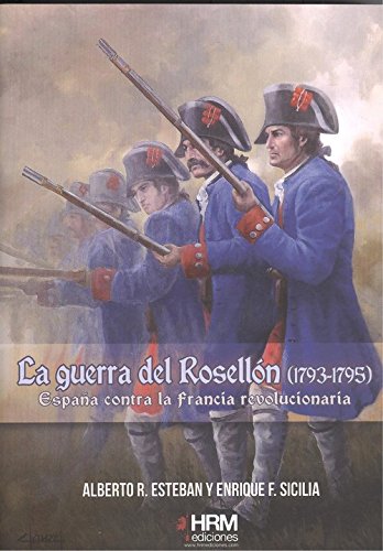 La Guerra del Rosellón (1793-1795). España contra la Francia revolucionaria