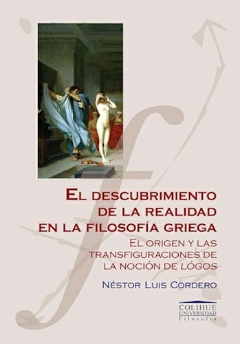 El descubrimiento de la realidad en la filosofía griega: el origen y las transfiguraciones de la noción de lógos