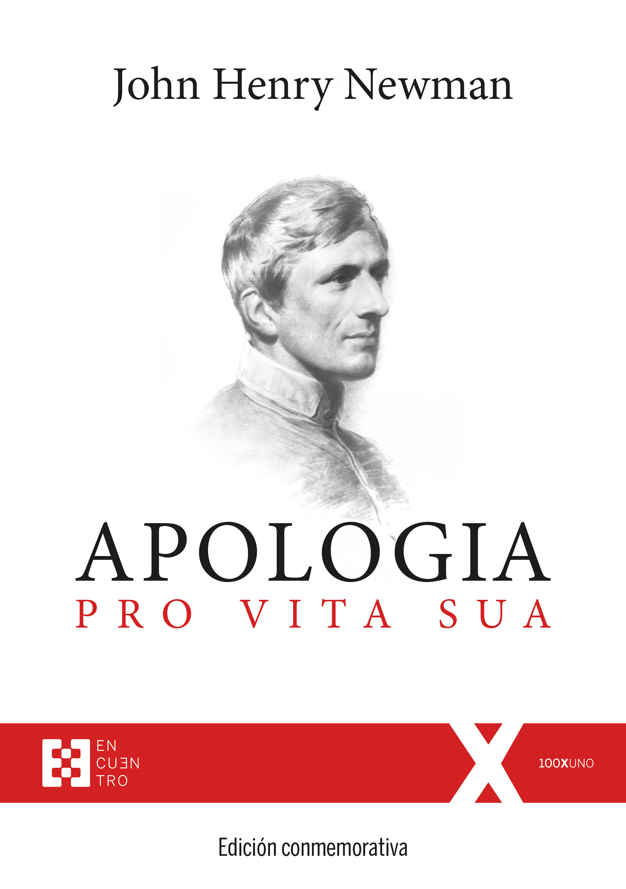 Apologia pro Vita Sua: historias de mis ideas religiosas (Edición conmemorativa)