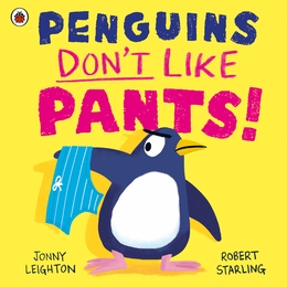 Penguins Don't Like Pants!