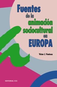 Fuentes de la animación sociocultural en Europa : del desarrollo de la cultura a la cultura del desarrollo