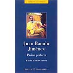 Juan Ramón Jiménez: pasión perfecta