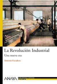 La Revolución Industrial. Una nueva era