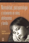 Normalidad, psicopatología y tratamiento en niños, adolescentes y familia