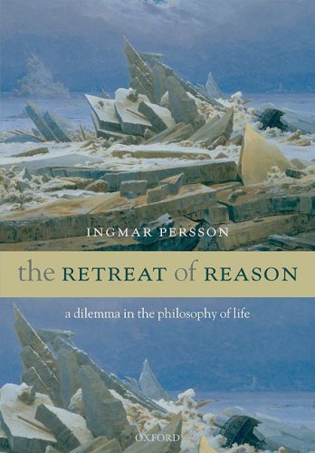 The retreat of reason: a dilemma in the philosophy of life