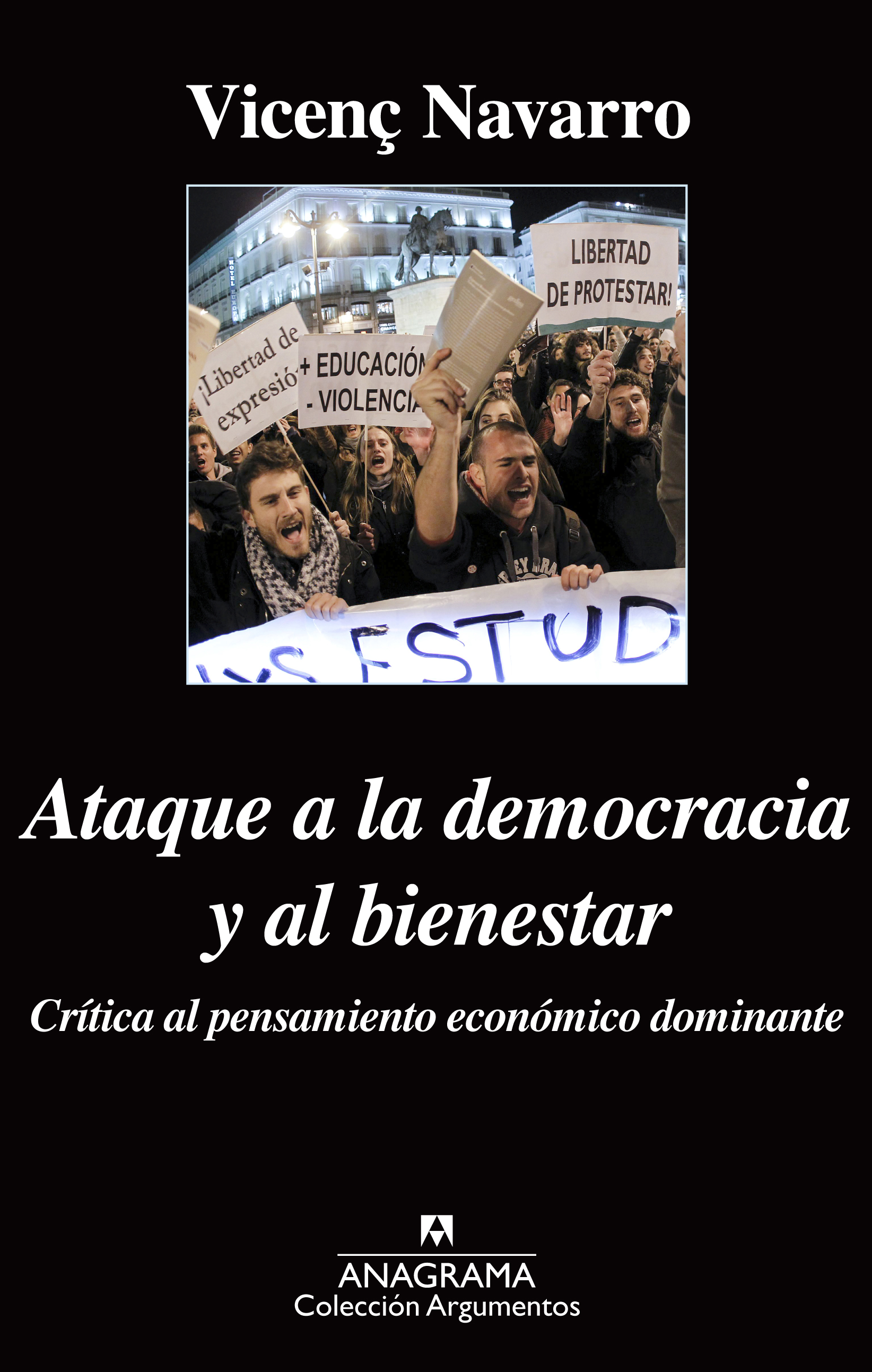 Ataque a la democracia y al bienestar. Crítica al pensamiento económico dominante