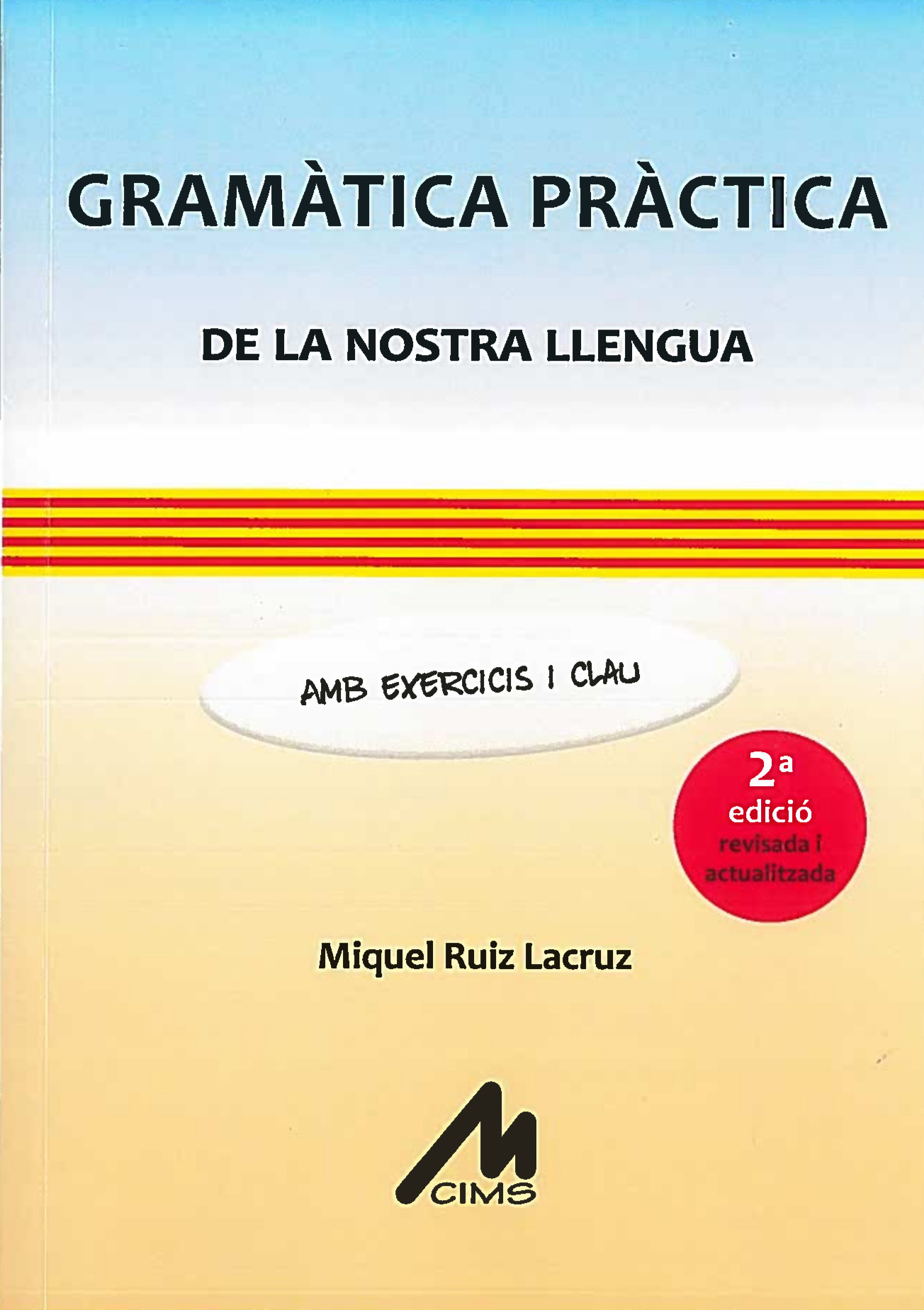 Gramàtica pràctica de la nostra llengua amb exercicis i clau (Segona edició Revisada i actualitzada del 2018)