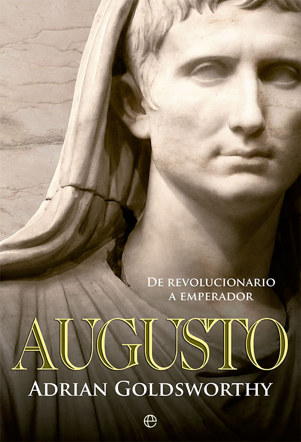 Augusto. De revolucionario a Emperador