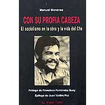 Con su propia cabeza. El socialismo en la obra y la vida del Che