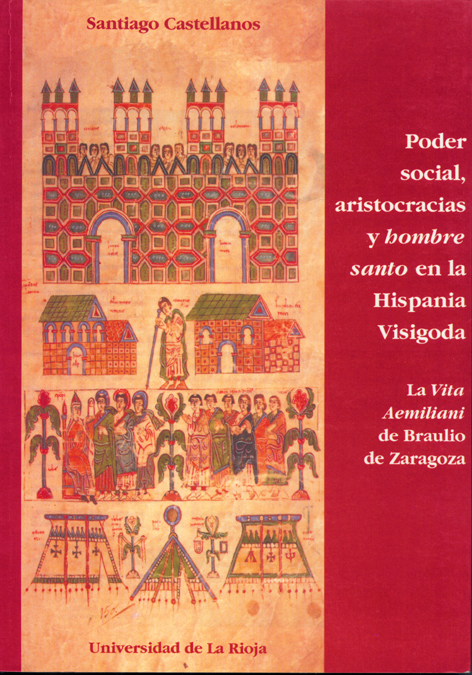 Poder social,aristocracias y hombre santo en la Hispania Visigoda:La Via Aemiliani de Braulio de Zaragoza